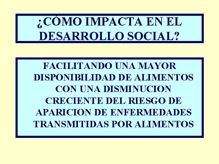 ¿CÓMO IMPACTA EN EL DESARROLLO SOCIAL? FACILITANDO UNA MAYOR DISPONIBILIDAD DE ALIMENTOS CON UNA