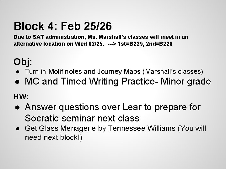 Block 4: Feb 25/26 Due to SAT administration, Ms. Marshall’s classes will meet in Block 4: Feb 25/26 Due to SAT administration, Ms. Marshall’s classes will meet in
