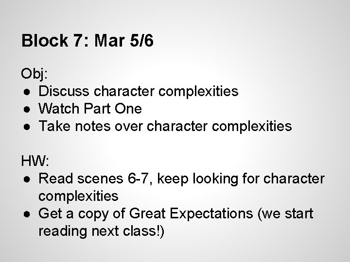 Block 7: Mar 5/6 Obj: ● Discuss character complexities ● Watch Part One ● Block 7: Mar 5/6 Obj: ● Discuss character complexities ● Watch Part One ●