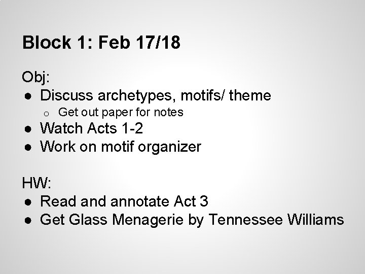Block 1: Feb 17/18 Obj: ● Discuss archetypes, motifs/ theme o Get out paper Block 1: Feb 17/18 Obj: ● Discuss archetypes, motifs/ theme o Get out paper