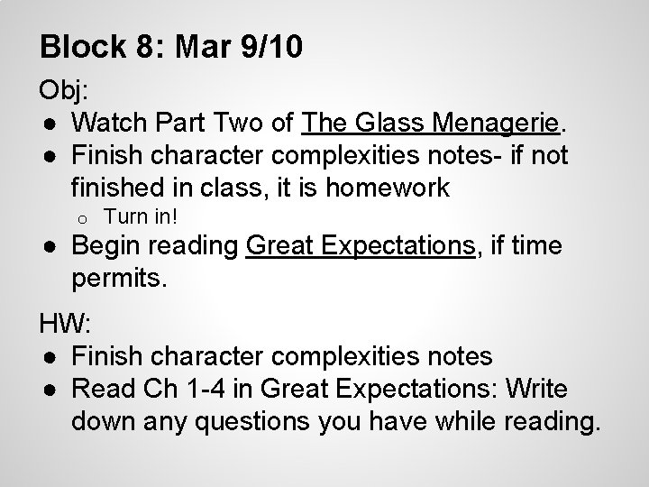 Block 8: Mar 9/10 Obj: ● Watch Part Two of The Glass Menagerie. ● Block 8: Mar 9/10 Obj: ● Watch Part Two of The Glass Menagerie. ●