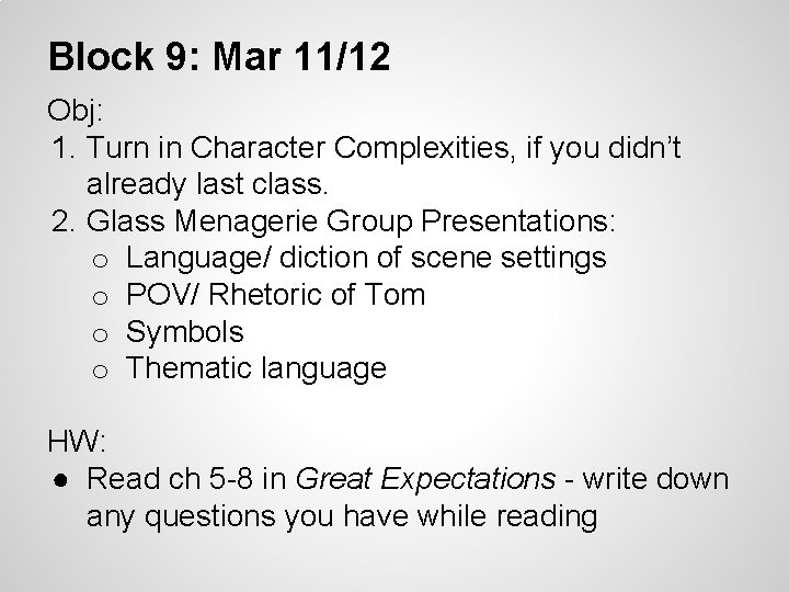 Block 9: Mar 11/12 Obj: 1. Turn in Character Complexities, if you didn’t already Block 9: Mar 11/12 Obj: 1. Turn in Character Complexities, if you didn’t already