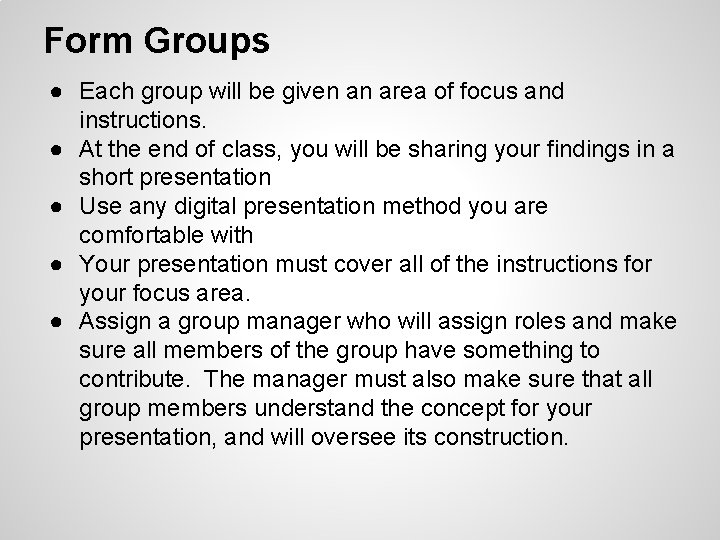 Form Groups ● Each group will be given an area of focus and instructions. Form Groups ● Each group will be given an area of focus and instructions.