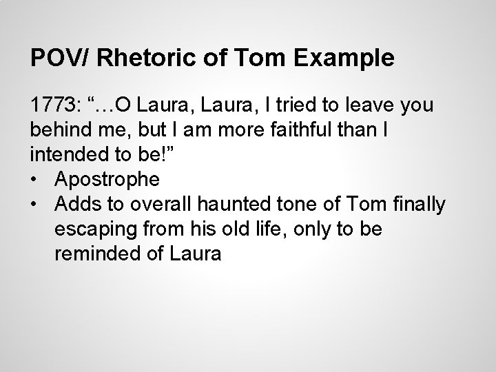 POV/ Rhetoric of Tom Example 1773: “…O Laura, I tried to leave you behind POV/ Rhetoric of Tom Example 1773: “…O Laura, I tried to leave you behind