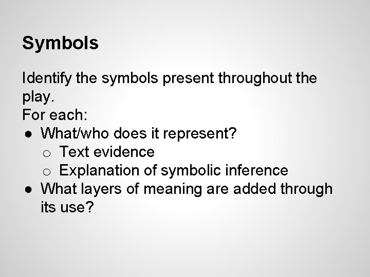 Symbols Identify the symbols present throughout the play. For each: ● What/who does it Symbols Identify the symbols present throughout the play. For each: ● What/who does it