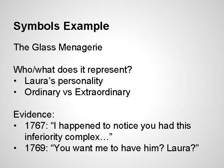 Symbols Example The Glass Menagerie Who/what does it represent? • Laura’s personality • Ordinary Symbols Example The Glass Menagerie Who/what does it represent? • Laura’s personality • Ordinary