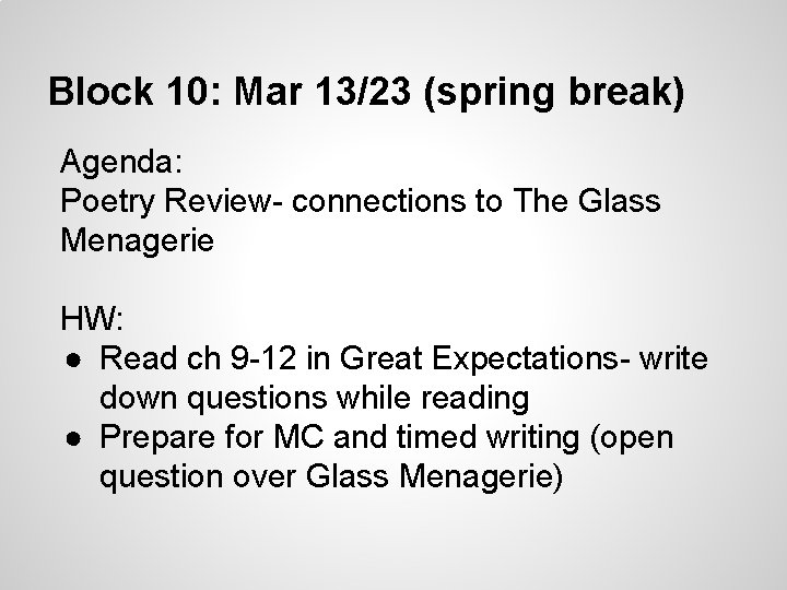 Block 10: Mar 13/23 (spring break) Agenda: Poetry Review- connections to The Glass Menagerie Block 10: Mar 13/23 (spring break) Agenda: Poetry Review- connections to The Glass Menagerie