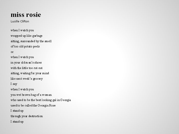 miss rosie Lucille Clifton when I watch you wrapped up like garbage sitting, surrounded miss rosie Lucille Clifton when I watch you wrapped up like garbage sitting, surrounded