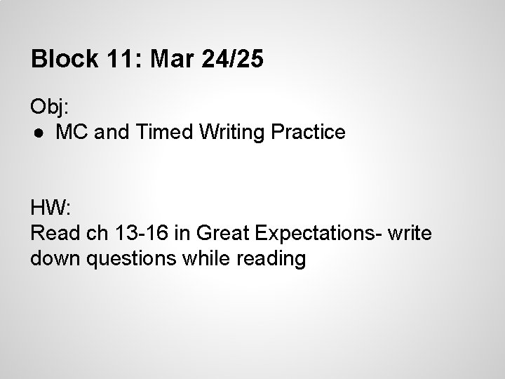 Block 11: Mar 24/25 Obj: ● MC and Timed Writing Practice HW: Read ch Block 11: Mar 24/25 Obj: ● MC and Timed Writing Practice HW: Read ch
