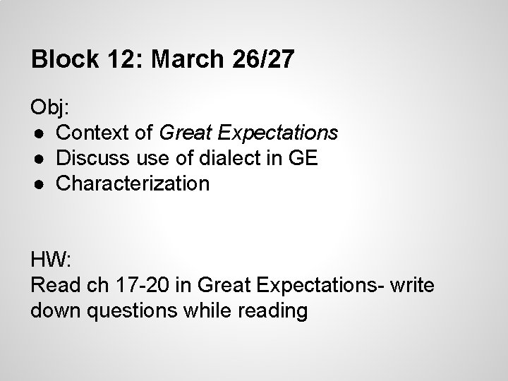Block 12: March 26/27 Obj: ● Context of Great Expectations ● Discuss use of Block 12: March 26/27 Obj: ● Context of Great Expectations ● Discuss use of