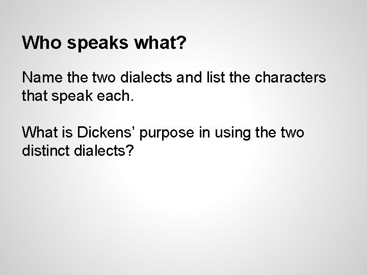 Who speaks what? Name the two dialects and list the characters that speak each. Who speaks what? Name the two dialects and list the characters that speak each.