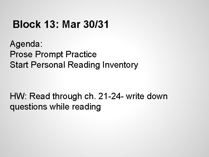 Block 13: Mar 30/31 Agenda: Prose Prompt Practice Start Personal Reading Inventory HW: Read Block 13: Mar 30/31 Agenda: Prose Prompt Practice Start Personal Reading Inventory HW: Read