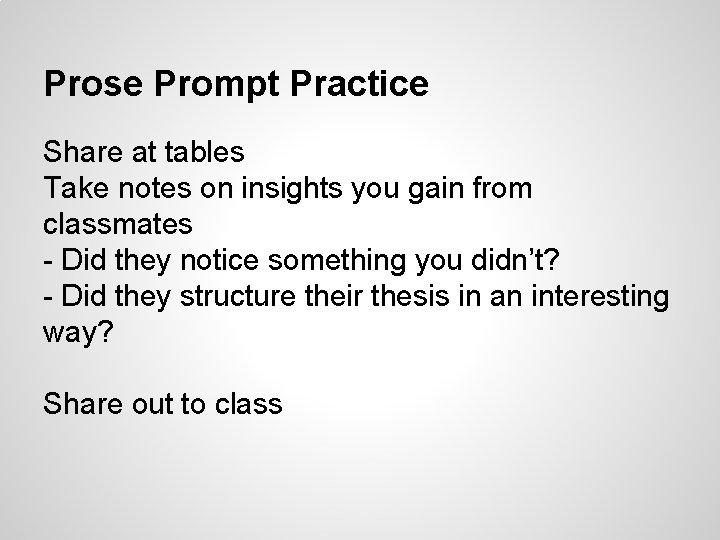 Prose Prompt Practice Share at tables Take notes on insights you gain from classmates Prose Prompt Practice Share at tables Take notes on insights you gain from classmates
