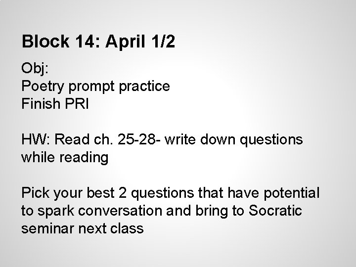 Block 14: April 1/2 Obj: Poetry prompt practice Finish PRI HW: Read ch. 25 Block 14: April 1/2 Obj: Poetry prompt practice Finish PRI HW: Read ch. 25