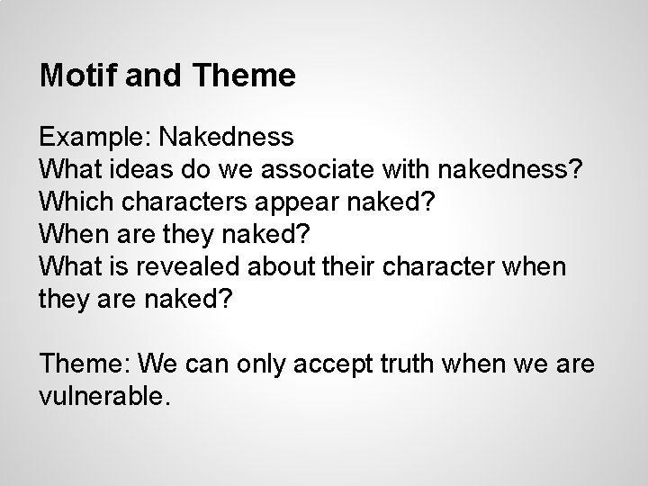 Motif and Theme Example: Nakedness What ideas do we associate with nakedness? Which characters Motif and Theme Example: Nakedness What ideas do we associate with nakedness? Which characters
