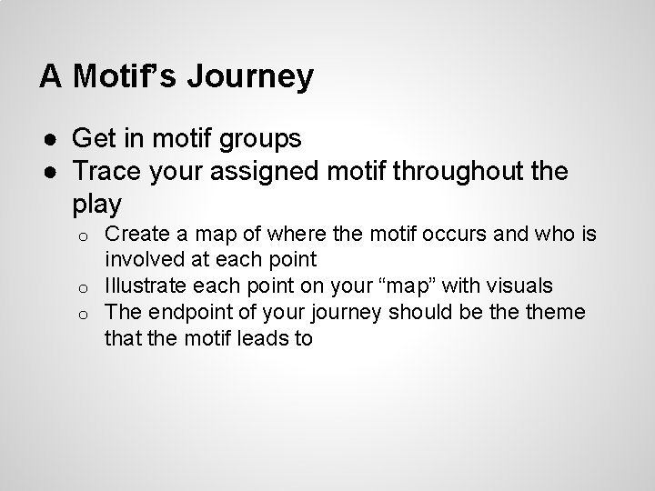 A Motif’s Journey ● Get in motif groups ● Trace your assigned motif throughout A Motif’s Journey ● Get in motif groups ● Trace your assigned motif throughout