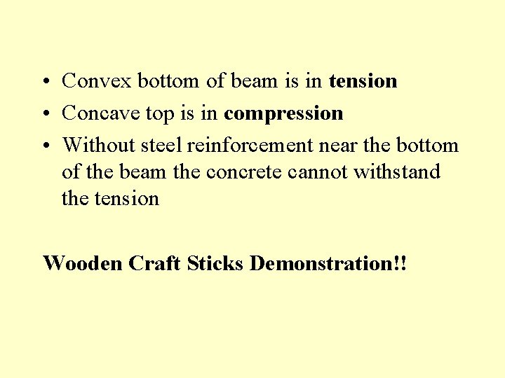  • Convex bottom of beam is in tension • Concave top is in