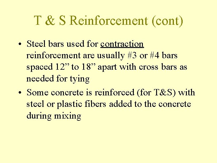 T & S Reinforcement (cont) • Steel bars used for contraction reinforcement are usually