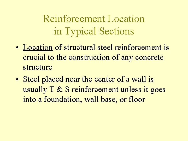 Reinforcement Location in Typical Sections • Location of structural steel reinforcement is crucial to