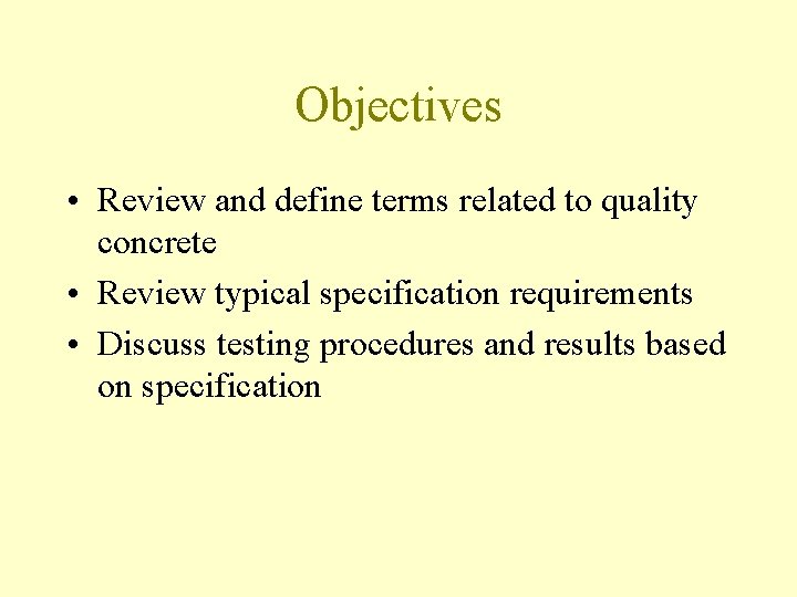Objectives • Review and define terms related to quality concrete • Review typical specification