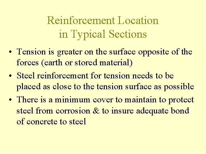 Reinforcement Location in Typical Sections • Tension is greater on the surface opposite of