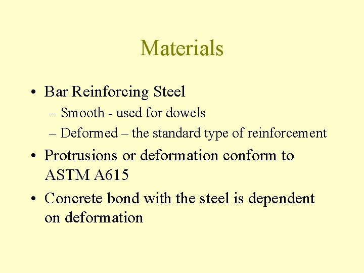 Materials • Bar Reinforcing Steel – Smooth - used for dowels – Deformed –