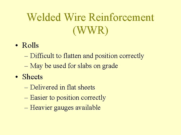 Welded Wire Reinforcement (WWR) • Rolls – Difficult to flatten and position correctly –