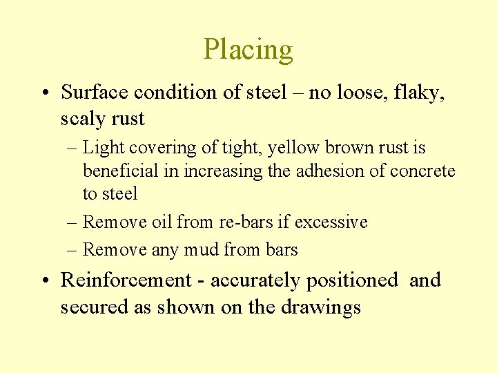 Placing • Surface condition of steel – no loose, flaky, scaly rust – Light