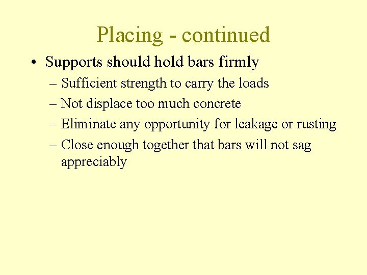 Placing - continued • Supports should hold bars firmly – Sufficient strength to carry