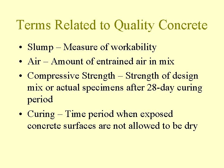 Terms Related to Quality Concrete • Slump – Measure of workability • Air –