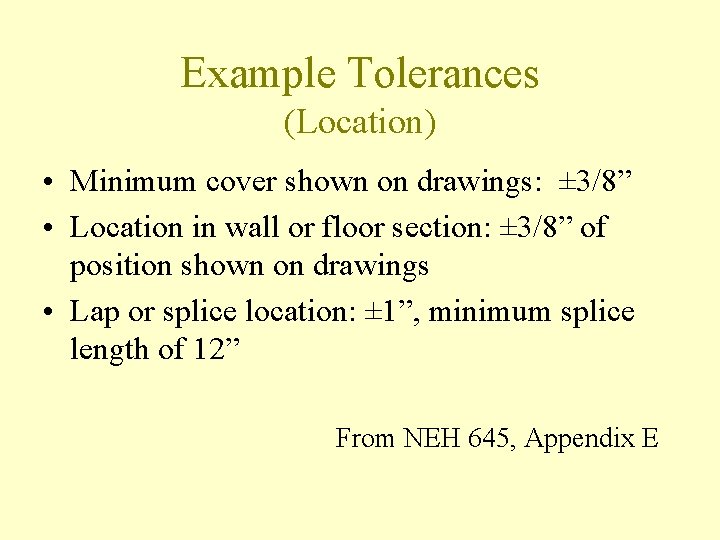 Example Tolerances (Location) • Minimum cover shown on drawings: ± 3/8” • Location in