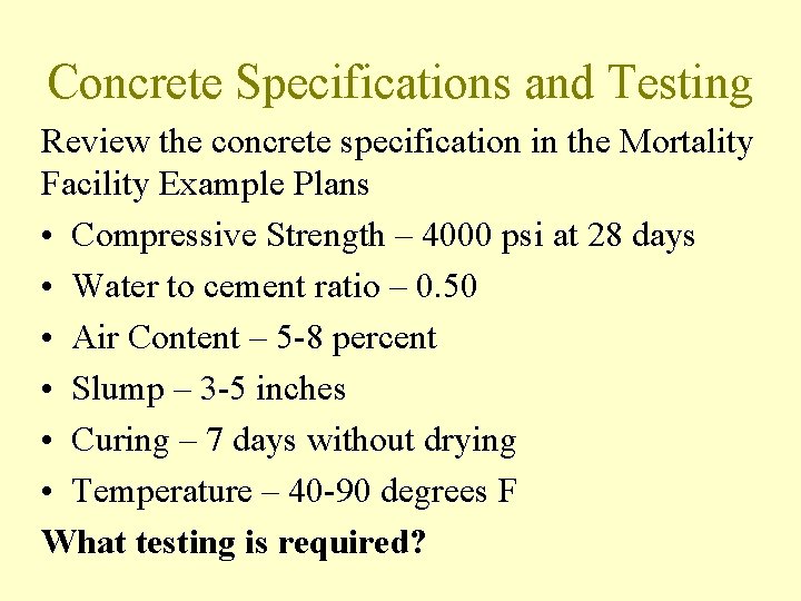 Concrete Specifications and Testing Review the concrete specification in the Mortality Facility Example Plans