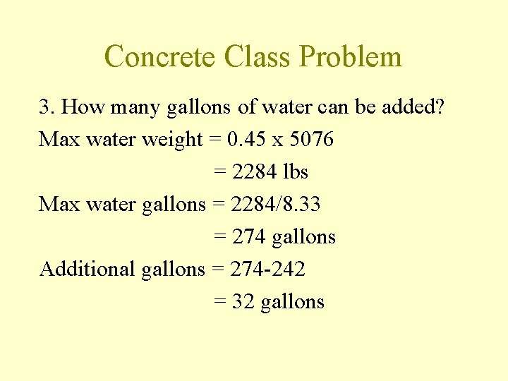 Concrete Class Problem 3. How many gallons of water can be added? Max water