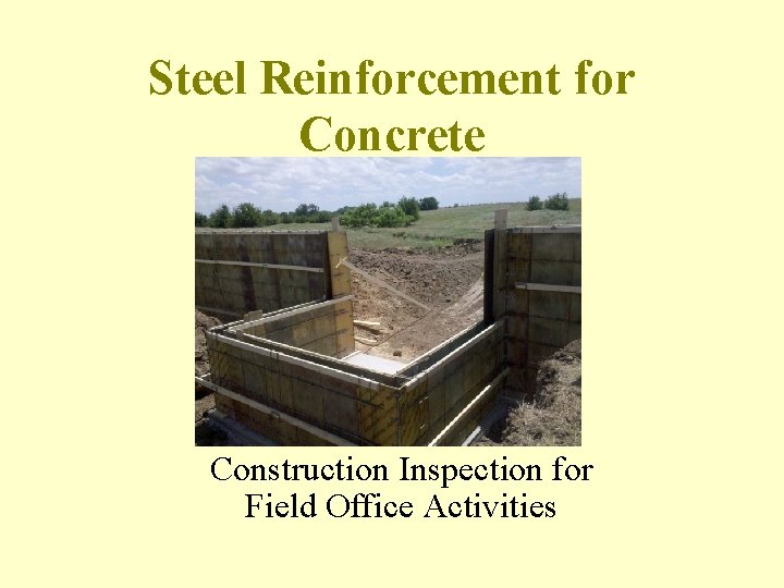 Steel Reinforcement for Concrete Construction Inspection for Field Office Activities 