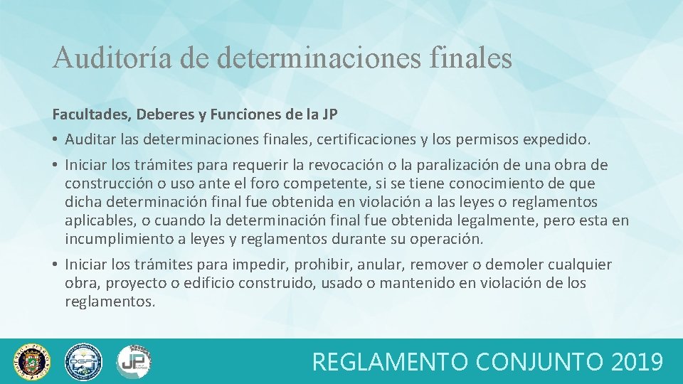 Auditoría de determinaciones finales Facultades, Deberes y Funciones de la JP • Auditar las