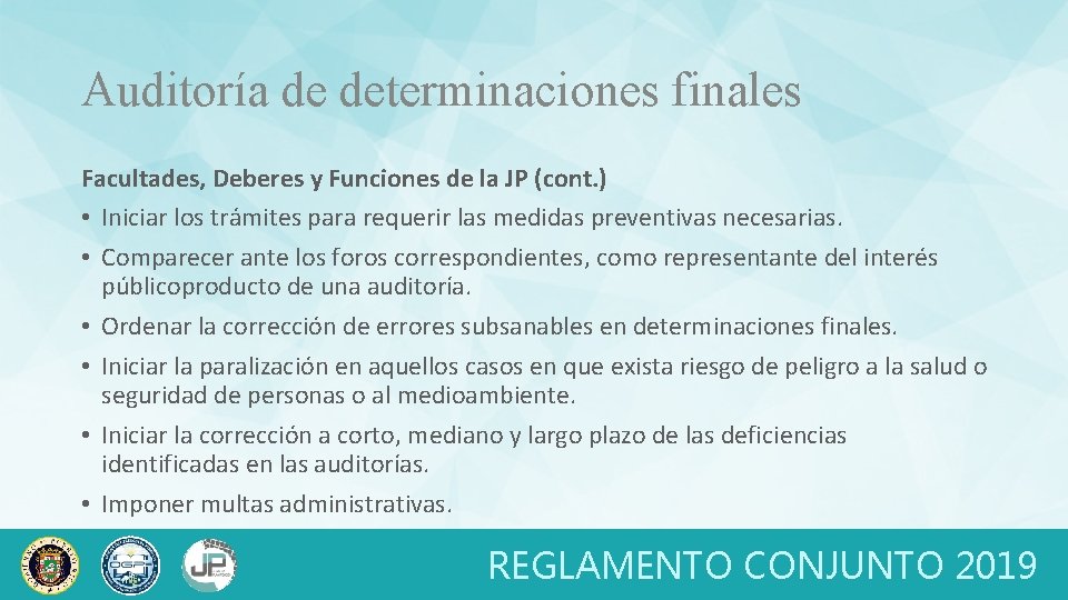 Auditoría de determinaciones finales Facultades, Deberes y Funciones de la JP (cont. ) •