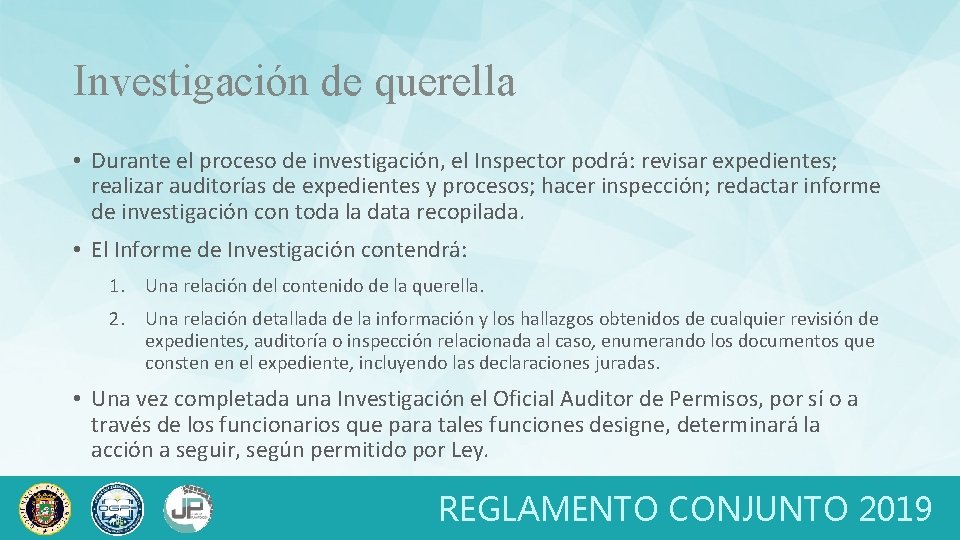 Investigación de querella • Durante el proceso de investigación, el Inspector podrá: revisar expedientes;