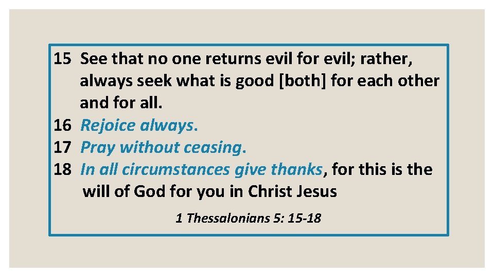 15 See that no one returns evil for evil; rather, always seek what is