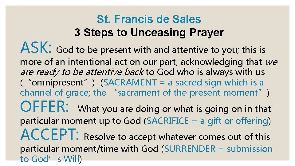 St. Francis de Sales 3 Steps to Unceasing Prayer ASK: God to be present