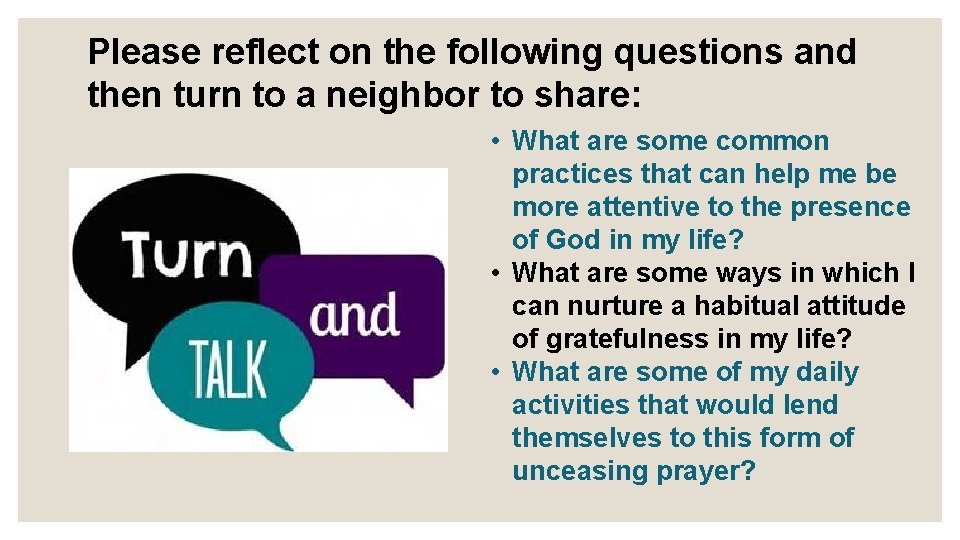 Please reflect on the following questions and then turn to a neighbor to share: