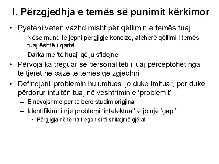 I. Përzgjedhja e temës së punimit kërkimor • Pyeteni veten vazhdimisht për qëllimin e I. Përzgjedhja e temës së punimit kërkimor • Pyeteni veten vazhdimisht për qëllimin e