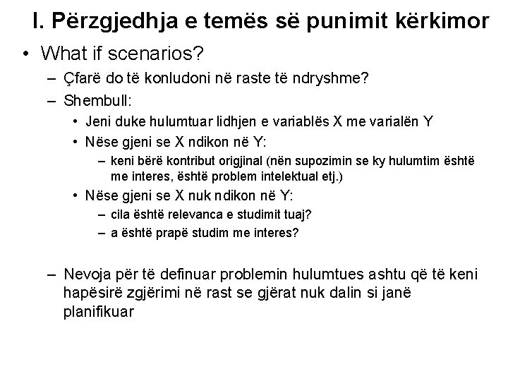 I. Përzgjedhja e temës së punimit kërkimor • What if scenarios? – Çfarë do I. Përzgjedhja e temës së punimit kërkimor • What if scenarios? – Çfarë do