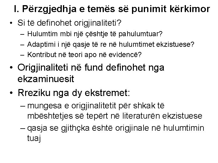 I. Përzgjedhja e temës së punimit kërkimor • Si të definohet origjinaliteti? – Hulumtim I. Përzgjedhja e temës së punimit kërkimor • Si të definohet origjinaliteti? – Hulumtim