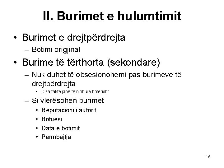 II. Burimet e hulumtimit • Burimet e drejtpërdrejta – Botimi origjinal • Burime të II. Burimet e hulumtimit • Burimet e drejtpërdrejta – Botimi origjinal • Burime të