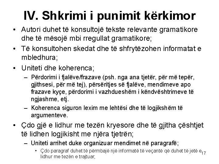 IV. Shkrimi i punimit kërkimor • Autori duhet të konsultojë tekste relevante gramatikore dhe IV. Shkrimi i punimit kërkimor • Autori duhet të konsultojë tekste relevante gramatikore dhe