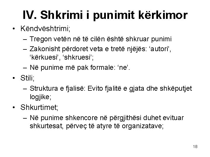 IV. Shkrimi i punimit kërkimor • Këndvështrimi; – Tregon vetën në të cilën është IV. Shkrimi i punimit kërkimor • Këndvështrimi; – Tregon vetën në të cilën është