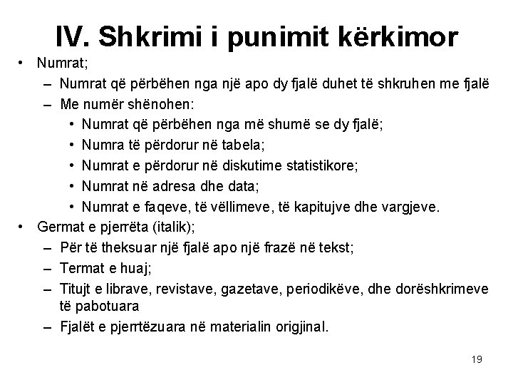 IV. Shkrimi i punimit kërkimor • Numrat; – Numrat që përbëhen nga një apo IV. Shkrimi i punimit kërkimor • Numrat; – Numrat që përbëhen nga një apo