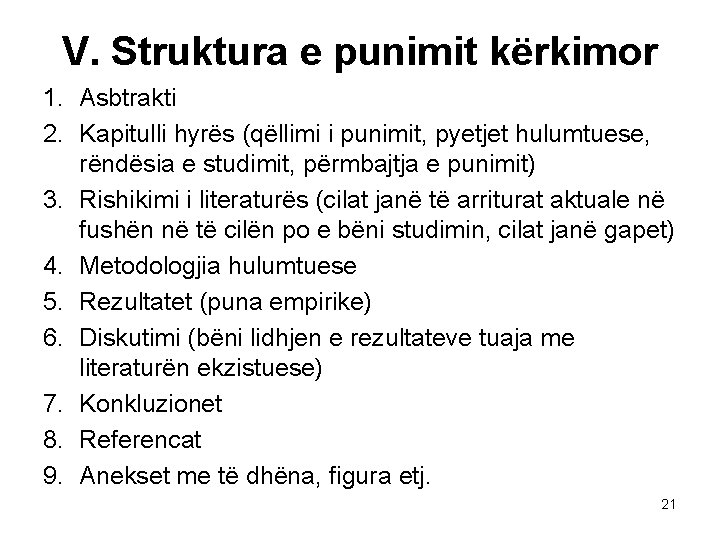 V. Struktura e punimit kërkimor 1. Asbtrakti 2. Kapitulli hyrës (qëllimi i punimit, pyetjet V. Struktura e punimit kërkimor 1. Asbtrakti 2. Kapitulli hyrës (qëllimi i punimit, pyetjet