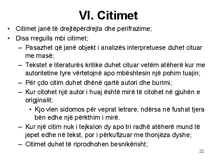 VI. Citimet • Citimet janë të drejtëpërdrejta dhe perifrazime; • Disa rregulla mbi citimet; VI. Citimet • Citimet janë të drejtëpërdrejta dhe perifrazime; • Disa rregulla mbi citimet;