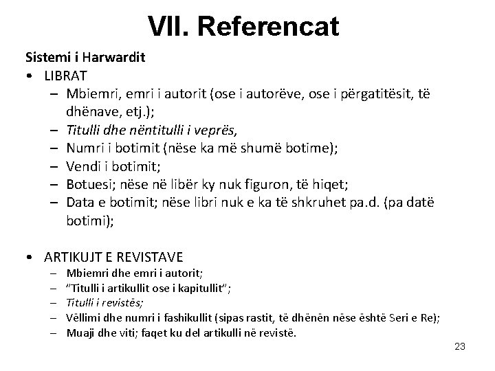 VII. Referencat Sistemi i Harwardit • LIBRAT – Mbiemri, emri i autorit (ose i VII. Referencat Sistemi i Harwardit • LIBRAT – Mbiemri, emri i autorit (ose i